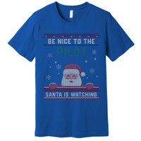 Be Nice To The Pilot Santa Is Watching Christmas Funny Gift Premium T-Shirt