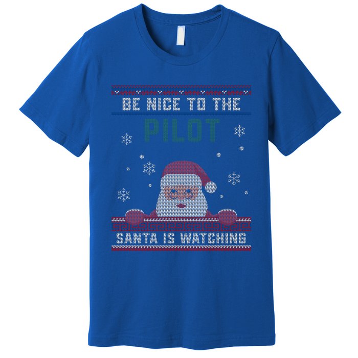 Be Nice To The Pilot Santa Is Watching Christmas Funny Gift Premium T-Shirt