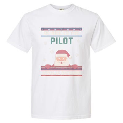 Be Nice To The Pilot Santa Is Watching Christmas Funny Gift Garment-Dyed Heavyweight T-Shirt