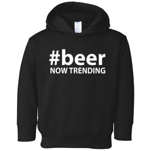 Beer Now Trending Funny Drinking Gift Toddler Hoodie