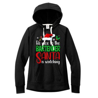 Be Nice To The Bartender Santa Is Watching Xmas Gift Women's Fleece Hoodie