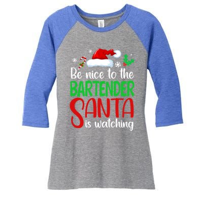 Be Nice To The Bartender Santa Is Watching Xmas Gift Women's Tri-Blend 3/4-Sleeve Raglan Shirt