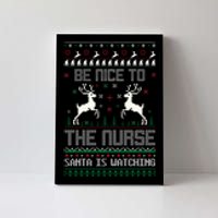 Be Nice To The Nurse Santa Is Watching Canvas