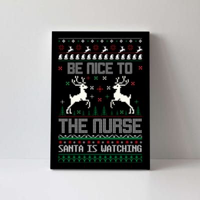 Be Nice To The Nurse Santa Is Watching Canvas