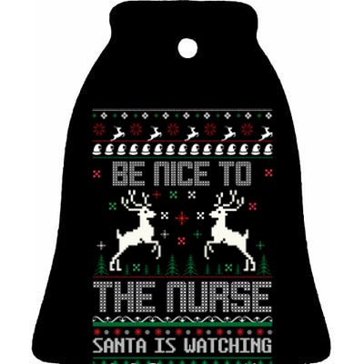 Be Nice To The Nurse Santa Is Watching Ceramic Bell Ornament