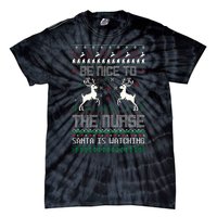 Be Nice To The Nurse Santa Is Watching Tie-Dye T-Shirt