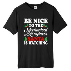 Be Nice To The Mechanical Engineer Santa Is Watching Xmas Funny Gift Tall Fusion ChromaSoft Performance T-Shirt