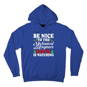 Be Nice To The Mechanical Engineer Santa Is Watching Xmas Funny Gift Hoodie