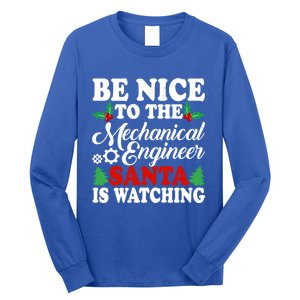 Be Nice To The Mechanical Engineer Santa Is Watching Xmas Funny Gift Long Sleeve Shirt