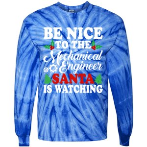 Be Nice To The Mechanical Engineer Santa Is Watching Xmas Funny Gift Tie-Dye Long Sleeve Shirt