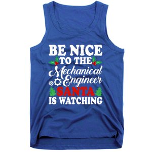 Be Nice To The Mechanical Engineer Santa Is Watching Xmas Funny Gift Tank Top