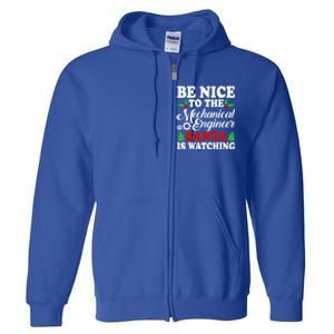 Be Nice To The Mechanical Engineer Santa Is Watching Xmas Funny Gift Full Zip Hoodie