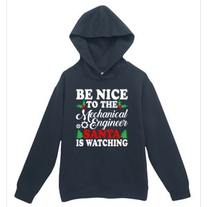 Be Nice To The Mechanical Engineer Santa Is Watching Xmas Funny Gift Urban Pullover Hoodie