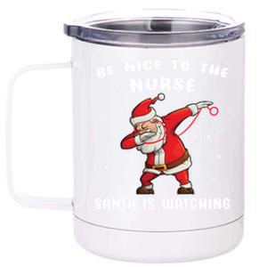 Be Nice To The Nurse Santa Is Watching Funny Santa Nurse Gift 12 oz Stainless Steel Tumbler Cup