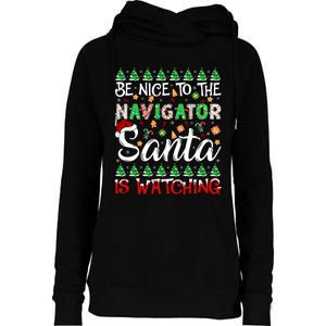 Be Nice To The Navigator Santa Is Watching Christmas Womens Funnel Neck Pullover Hood