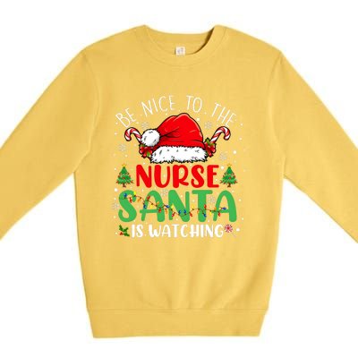 Be Nice To The Nurse Santa Is Watching Christmas Premium Crewneck Sweatshirt