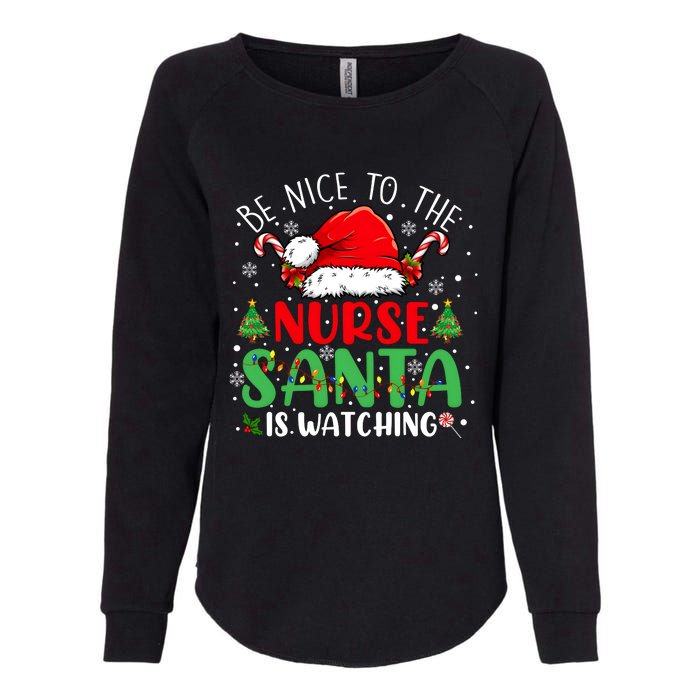 Be Nice To The Nurse Santa Is Watching Christmas Womens California Wash Sweatshirt