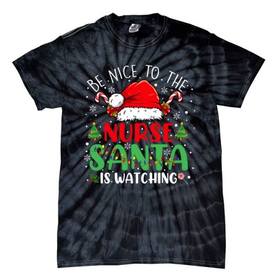 Be Nice To The Nurse Santa Is Watching Christmas Tie-Dye T-Shirt