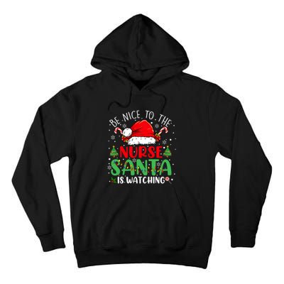 Be Nice To The Nurse Santa Is Watching Christmas Tall Hoodie