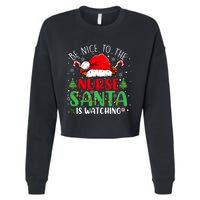 Be Nice To The Nurse Santa Is Watching Christmas Cropped Pullover Crew