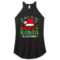 Be Nice To The Nurse Santa Is Watching Christmas Women's Perfect Tri Rocker Tank