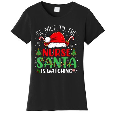 Be Nice To The Nurse Santa Is Watching Christmas Women's T-Shirt