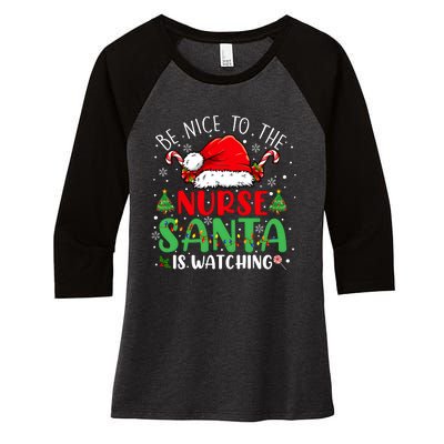 Be Nice To The Nurse Santa Is Watching Christmas Women's Tri-Blend 3/4-Sleeve Raglan Shirt