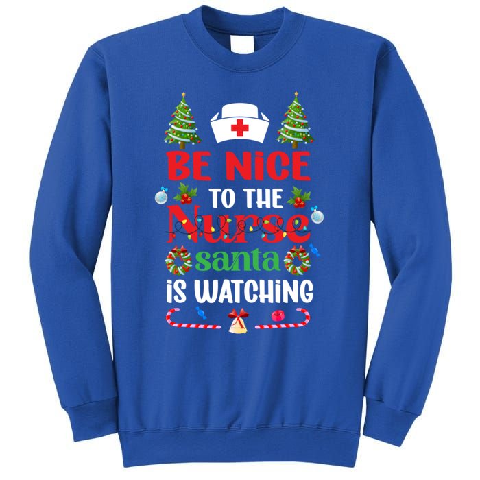 Be Nice To The Nurse Santa Is Watching Christmas Great Gift Sweatshirt