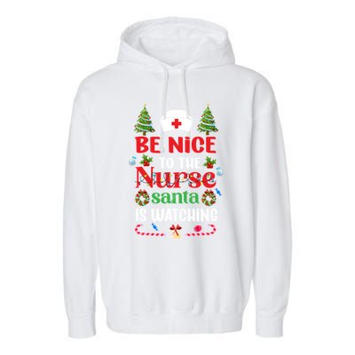 Be Nice To The Nurse Santa Is Watching Christmas Great Gift Garment-Dyed Fleece Hoodie