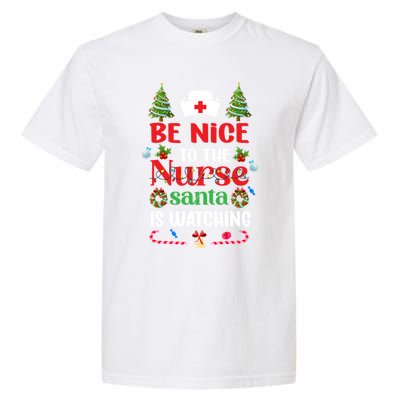 Be Nice To The Nurse Santa Is Watching Christmas Great Gift Garment-Dyed Heavyweight T-Shirt