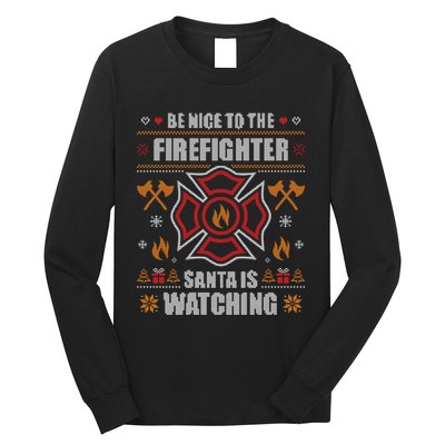 Be Nice To The Firefighter Ugly Christmas Fireman Long Sleeve Shirt