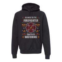 Be Nice To The Firefighter Ugly Christmas Fireman Premium Hoodie