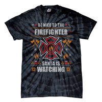 Be Nice To The Firefighter Ugly Christmas Fireman Tie-Dye T-Shirt