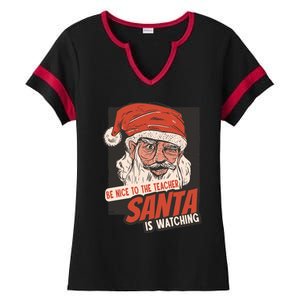 Be Nice To The Teacher Santa Is Watching Funny School Xmas Gift Ladies Halftime Notch Neck Tee