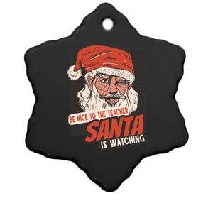 Be Nice To The Teacher Santa Is Watching Funny School Xmas Gift Ceramic Star Ornament