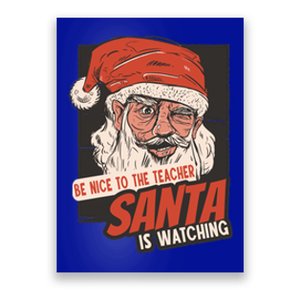 Be Nice To The Teacher Santa Is Watching Funny School Xmas Gift Poster