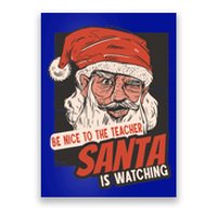 Be Nice To The Teacher Santa Is Watching Funny School Xmas Gift Poster