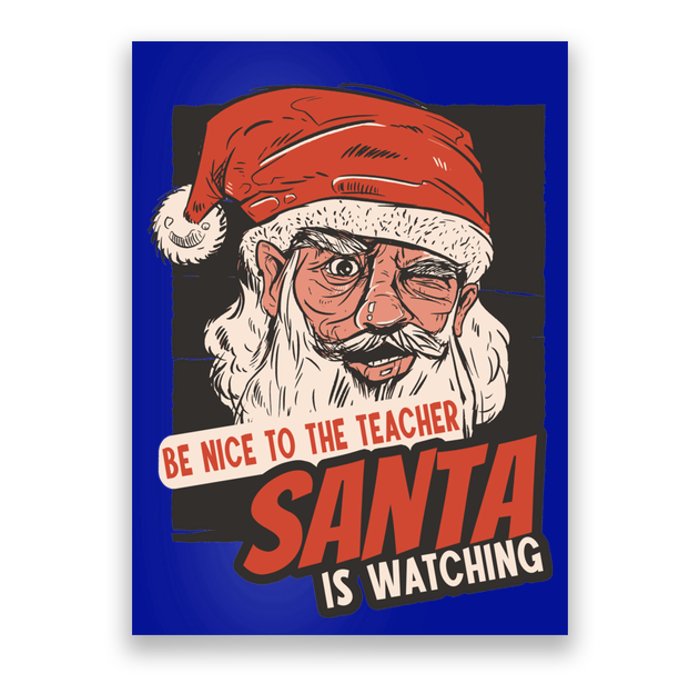 Be Nice To The Teacher Santa Is Watching Funny School Xmas Gift Poster