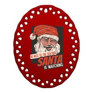 Be Nice To The Teacher Santa Is Watching Funny School Xmas Gift Ceramic Oval Ornament