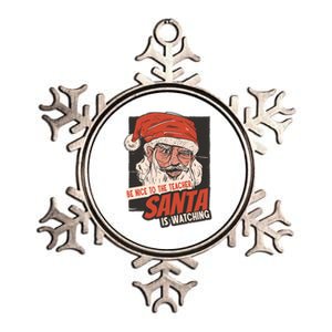 Be Nice To The Teacher Santa Is Watching Funny School Xmas Gift Metallic Star Ornament