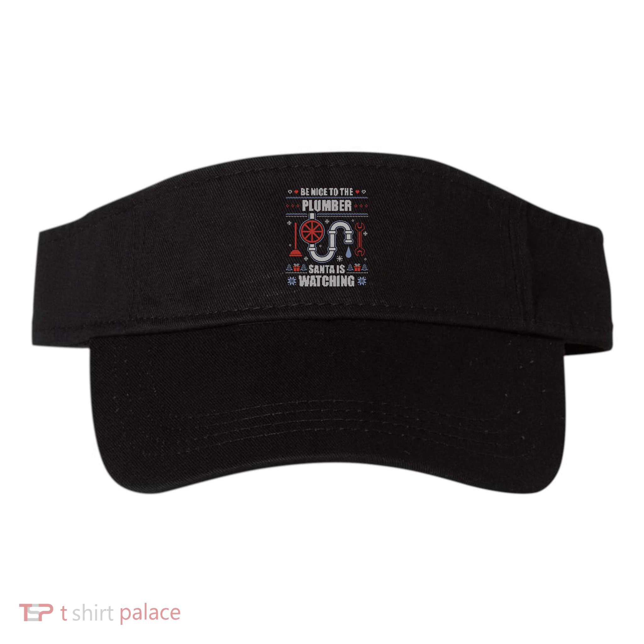 Be Nice To The Plumber Ugly Christmas Plumbing Gift Valucap Bio-Washed Visor