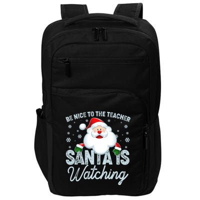 Be Nice To The Teacher Santa Is Watching Impact Tech Backpack