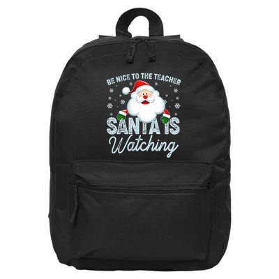Be Nice To The Teacher Santa Is Watching 16 in Basic Backpack
