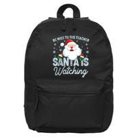 Be Nice To The Teacher Santa Is Watching 16 in Basic Backpack