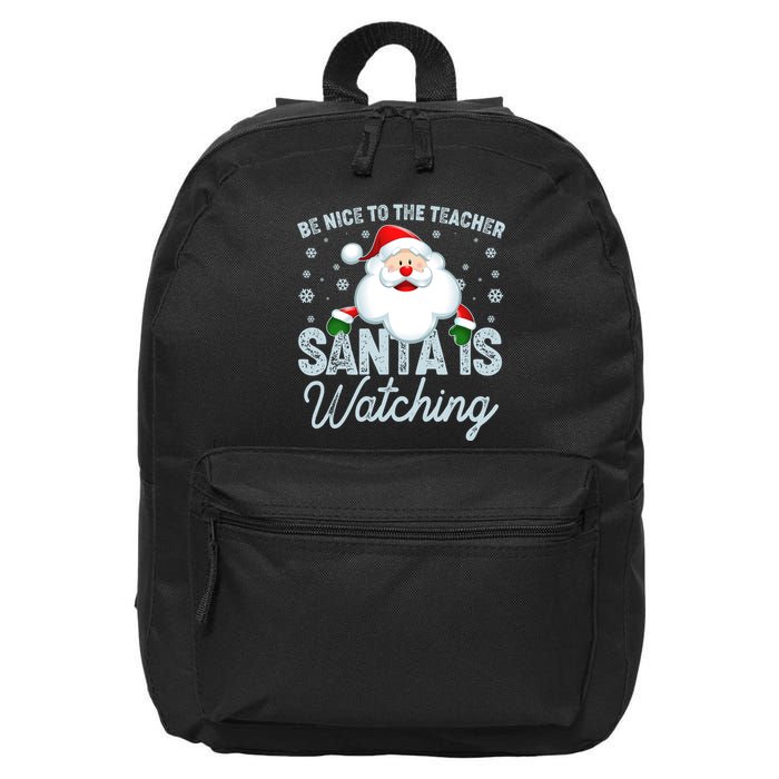 Be Nice To The Teacher Santa Is Watching 16 in Basic Backpack
