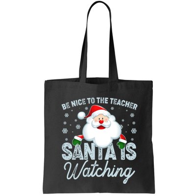 Be Nice To The Teacher Santa Is Watching Bag