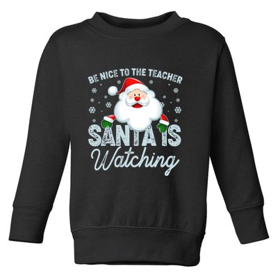 Be Nice To The Teacher Santa Is Watching Toddler Sweatshirt