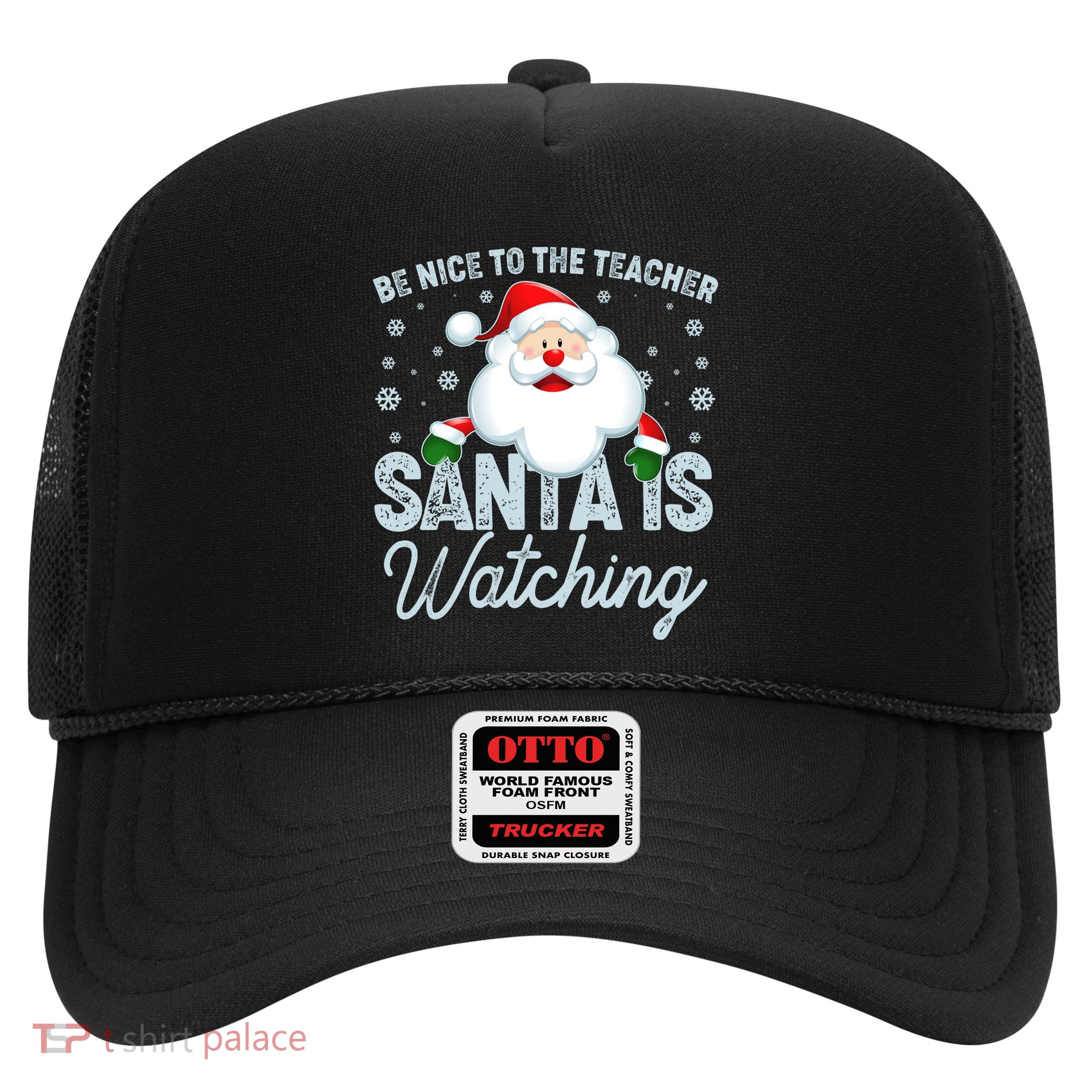 Be Nice To The Teacher Santa Is Watching Trucker Hat