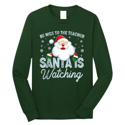 Be Nice To The Teacher Santa Is Watching Long Sleeve Shirt