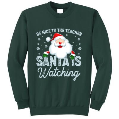 Be Nice To The Teacher Santa Is Watching Sweatshirt